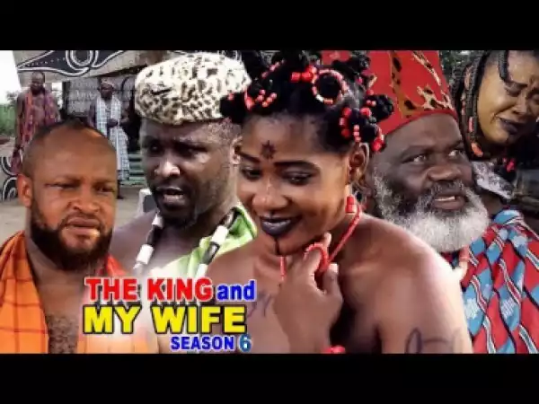 THE KING AND MY WIFE SEASON 6 - 2019 Nollywood Movie